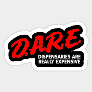 Dare Dispensaries Are Really Expensive Sticker